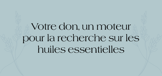 Dons et reçus : soutenir la recherche en aromathérapie